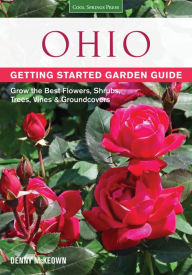 Title: Ohio Getting Started Garden Guide: Grow the Best Flowers, Shrubs, Trees, Vines & Groundcovers, Author: Denny McKeown