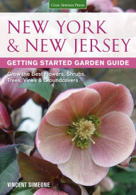 Title: New York & New Jersey Getting Started Garden Guide: Grow the Best Flowers, Shrubs, Trees, Vines & Groundcovers, Author: Vincent Simeone