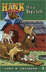 Title: It's a Dog's Life (Hank the Cowdog Series #3), Author: John R Erickson