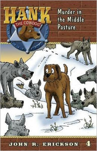 Title: Murder in the Middle Pasture (Hank the Cowdog Series #4), Author: John R Erickson