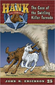 Title: The Case of the Swirling Killer Tornado (Hank the Cowdog Series #25), Author: John R Erickson