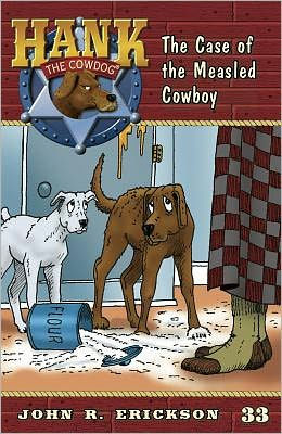 The Case of the Measled Cowboy (Hank the Cowdog Series #33)