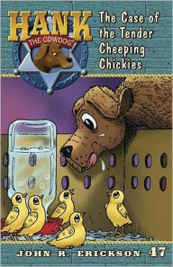 Title: The Case of the Tender Cheeping Chickies (Hank the Cowdog Series #47), Author: John R Erickson