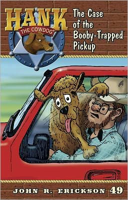 The Case of the Booby-Trapped Pickup (Hank the Cowdog Series #49) by ...