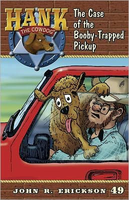 The Case of the Booby-Trapped Pickup (Hank the Cowdog Series #49)