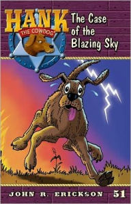 Title: The Case of the Blazing Sky (Hank the Cowdog Series #51), Author: John R Erickson