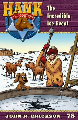 the Incredible Ice Event: Hank Cowdog Book 78