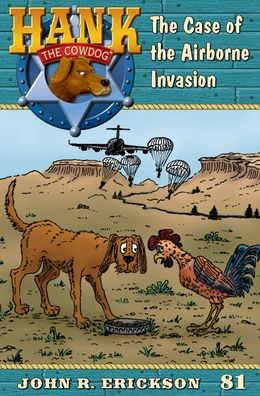 the Case of Airborne Invasion: Hank Cowdog Book 81