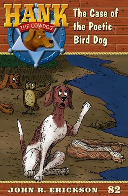 the Case of Poetic Bird Dog: Hank Cowdog Book 82
