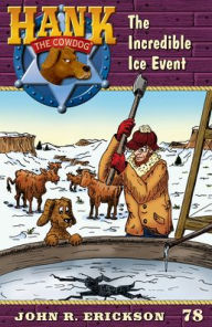 Title: The Incredible Ice Event: Hank the Cowdog Book 78, Author: John R Erickson