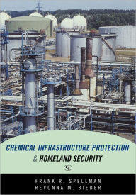 Title: Chemical Infrastructure Protection and Homeland Security, Author: Frank R. Spellman