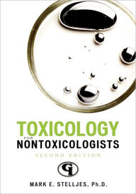 Title: Toxicology for Non-Toxicologists, Author: Mark E. Stelljes Ph.D.