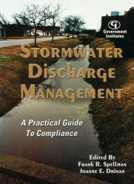 Title: Stormwater Discharge Management: A Practical Guide to Compliance, Author: Frank R. Spellman
