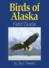 Title: Birds of Alaska Field Guide, Author: Stan Tekiela
