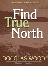 Title: Find True North, Author: Douglas Wood