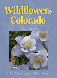 Title: Wildflowers of Colorado Field Guide, Author: Don Mammoser