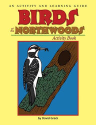 Title: Birds of the Northwoods Activity Book: An Activity and Learning Guide, Author: David Grack