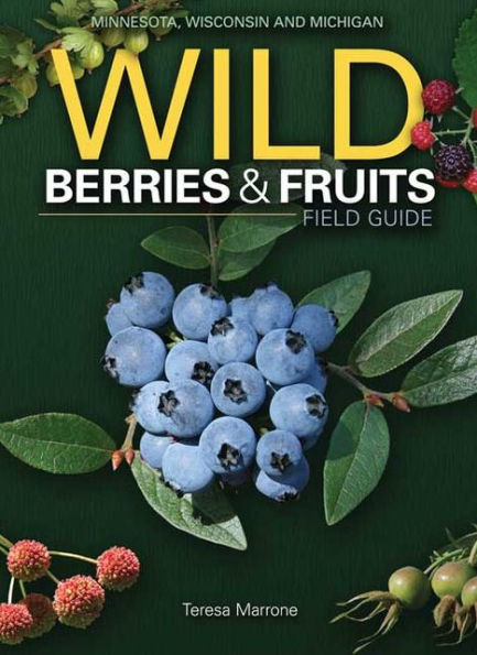 Wild Berries and Fruit Field Guide of Minnesota, Wisconsin and Michigan