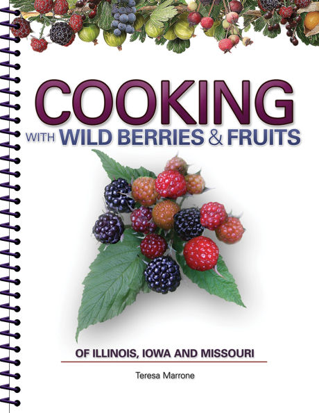 Cooking with Wild Berries & Fruits of Indiana, Kentucky and Ohio