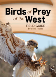 Title: Birds of Prey of the West Field Guide, Author: Stan Tekiela