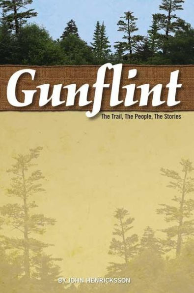 Gunflint: The Trail, the People, the Stories