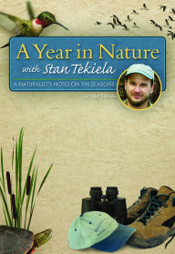 Title: A Year in Nature with Stan Tekiela: A Naturalist's Notes on the Seasons, Author: Stan Tekiela