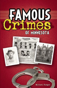 Title: Famous Crimes of Minnesota, Author: Michael Burgan