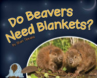 Title: Do Beavers Need Blankets?, Author: Stan Tekiela