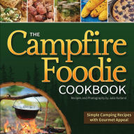 Title: The Campfire Foodie Cookbook: Simple Camping Recipes with Gourmet Appeal, Author: Julia Rutland