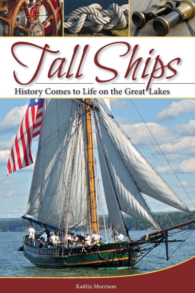Tall Ships: History Comes to Life on the Great Lakes