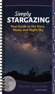 Title: Simply Stargazing: Your Guide to the Stars, Moon, and Night Sky, Author: Jonathan Poppele