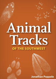 Title: Animal Tracks of the Southwest, Author: Jonathan Poppele