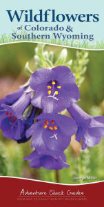 Title: Wildflowers of Colorado & Southern Wyoming, Author: George Miller