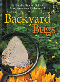 Title: Backyard Bugs: An Identification Guide to Common Insects, Spiders, and More, Author: Jaret C. Daniels