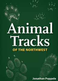 Title: Animal Tracks of the Northwest, Author: Jonathan Poppele