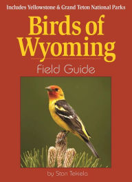 Title: Birds of Wyoming Field Guide: Includes Yellowstone & Grand Teton National Parks, Author: Stan Tekiela