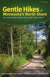 Title: Gentle Hikes of Minnesota's North Shore: The Area's Most Scenic Hikes Less Than 3 Miles, Author: Ladona Tornabene Ph.D.