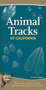 Title: Animal Tracks of California: Your Way to Easily Identify Animal Tracks, Author: Jonathan Poppele