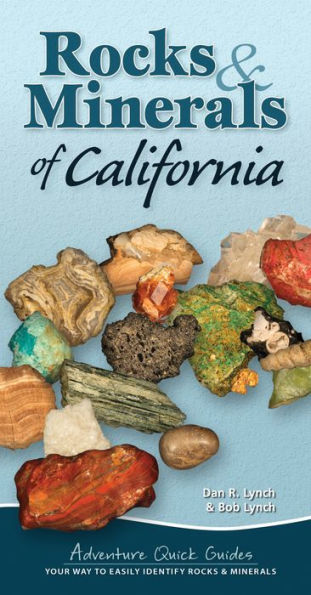 Rocks & Minerals of California: Your Way to Easily Identify Rocks & Minerals