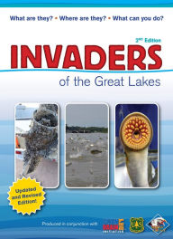 Title: Invaders of the Great Lakes: Invasive Species and Their Impact on You, Author: Karen R. Hollingsworth