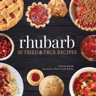 Title: Rhubarb: 50 Tried & True Recipes, Author: Corrine Kozlak