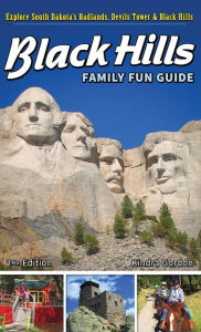 Title: Black Hills Family Fun Guide: Explore South Dakota's Badlands, Devils Tower & Black Hills, Author: Kindra Gordon