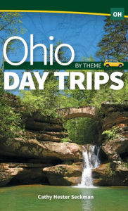 Title: Ohio Day Trips by Theme, Author: Cathy Hester Seckman