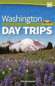 Title: Washington Day Trips by Theme, Author: Ellie Kozlowski
