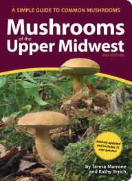 Title: Mushrooms of the Upper Midwest: A Simple Guide to Common Mushrooms, Author: Teresa Marrone