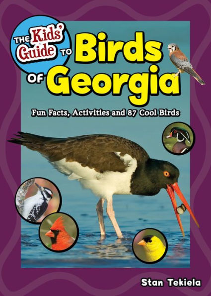 The Kids' Guide to Birds of Georgia: Fun Facts, Activities and 87 Cool