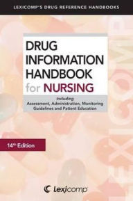 Title: Drug Information Handbook for Nursing / Edition 14, Author: Lexi-Comp