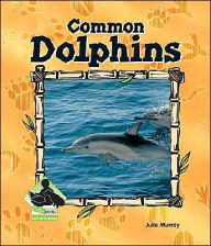 Title: Common Dolphins, Author: Julie Murray