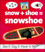 Title: Snow + Shoe = Snowshoe, Author: Amanda Rondeau