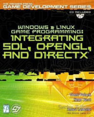 Title: Windows and Linux Game Programming: Integrating SDL, OpenGL, and DirectX, Author: Trent Polack